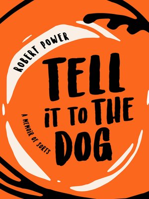 cover image of Tell it to The Dog